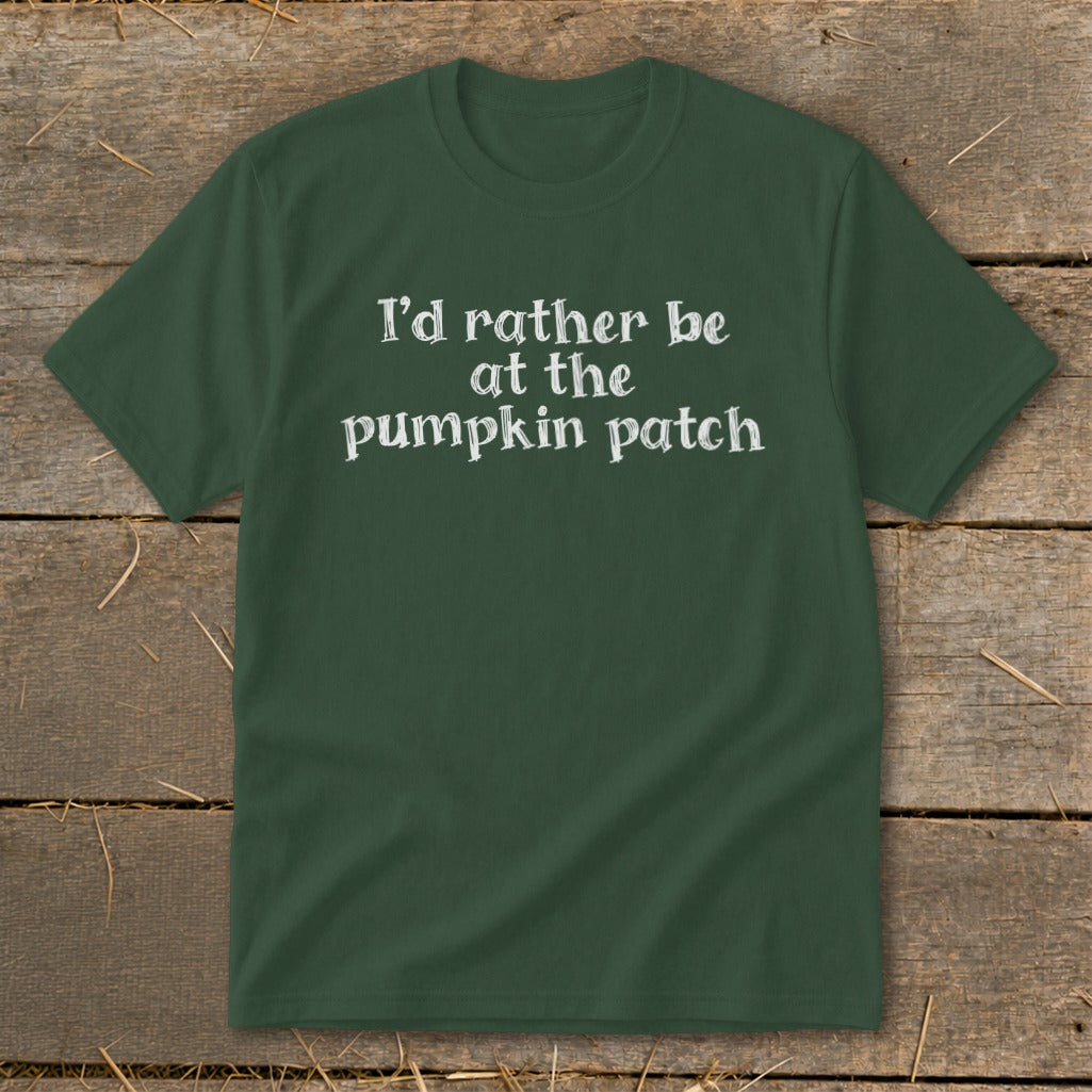 Green t-shirt with white text that reads "I'd rather be at the pumpkin patch".
