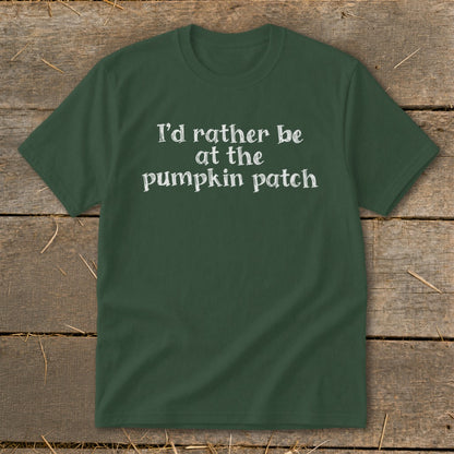 Green t-shirt with white text that reads "I'd rather be at the pumpkin patch".