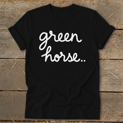 Black t-shirt with white cursive text "green horse..."
