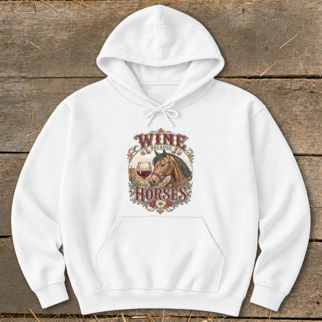 White hoodie with graphic: "Wine Because Horses" with horse and wine glass.