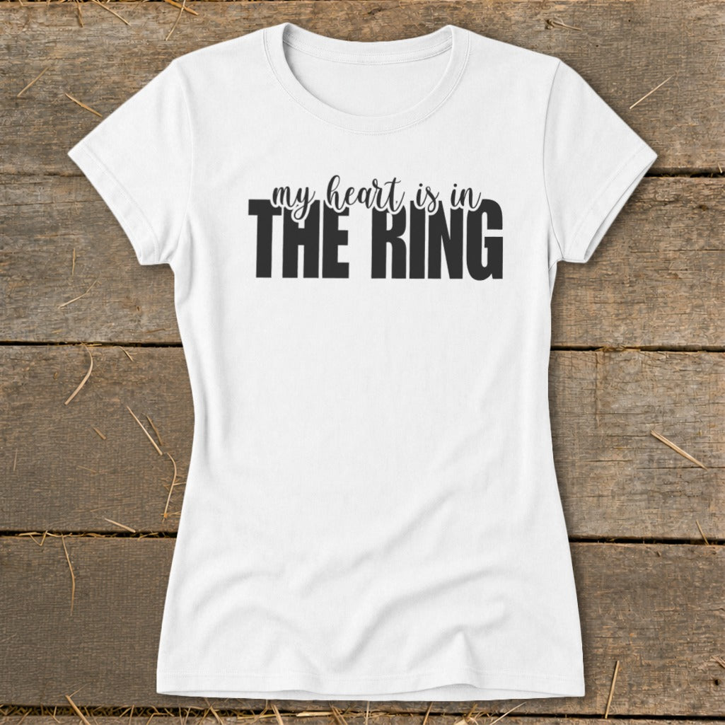 White t-shirt with black text "my heart is in THE RING".