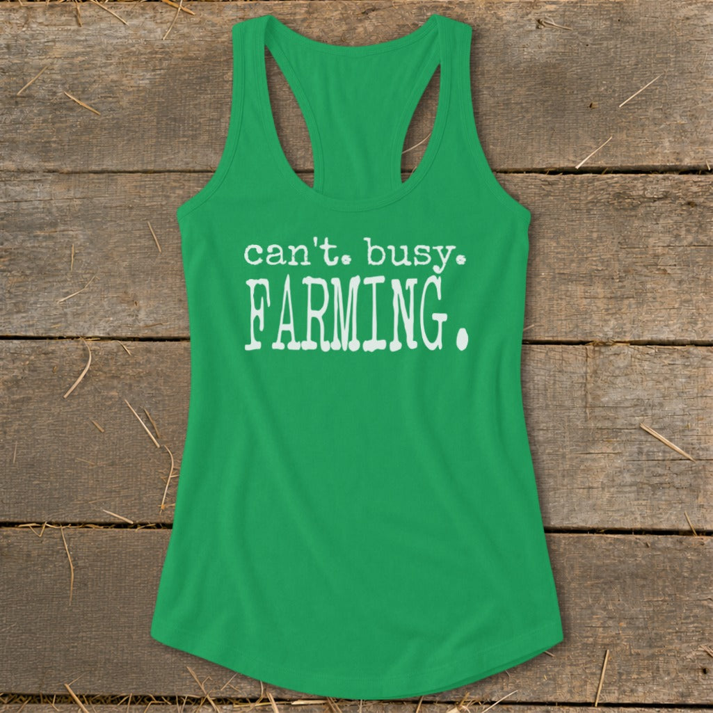 Green tank top with white text that reads "can't. busy. FARMING."