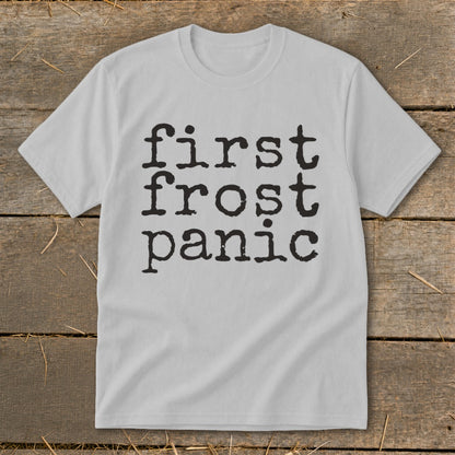Light grey t-shirt with black text reading "first frost panic".