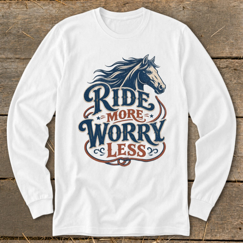 White long-sleeve shirt with "Ride More Worry Less" text and horse graphic.