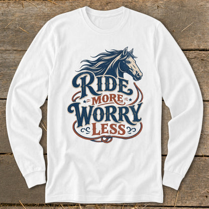 White long-sleeve shirt with "Ride More Worry Less" text and horse graphic.