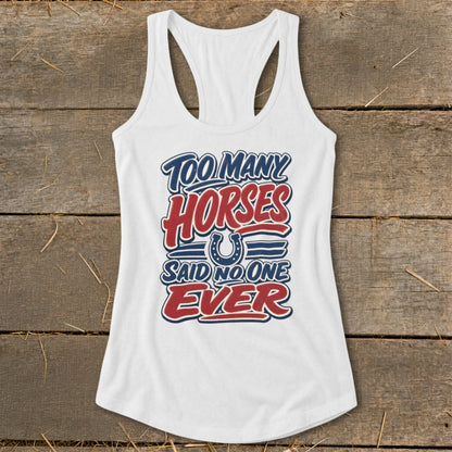White tank top with "Too Many Horses Said No One Ever" graphic.