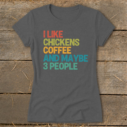 Dark grey t-shirt with text "I like chickens coffee and maybe 3 people".