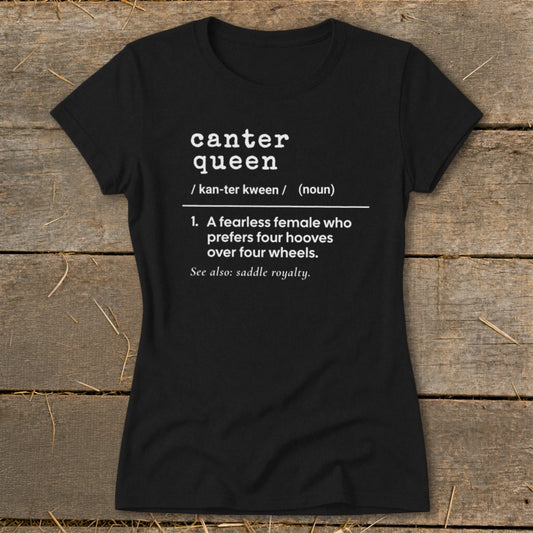 Black t-shirt with "canter queen" definition: "A fearless female who prefers four hooves over four wheels."