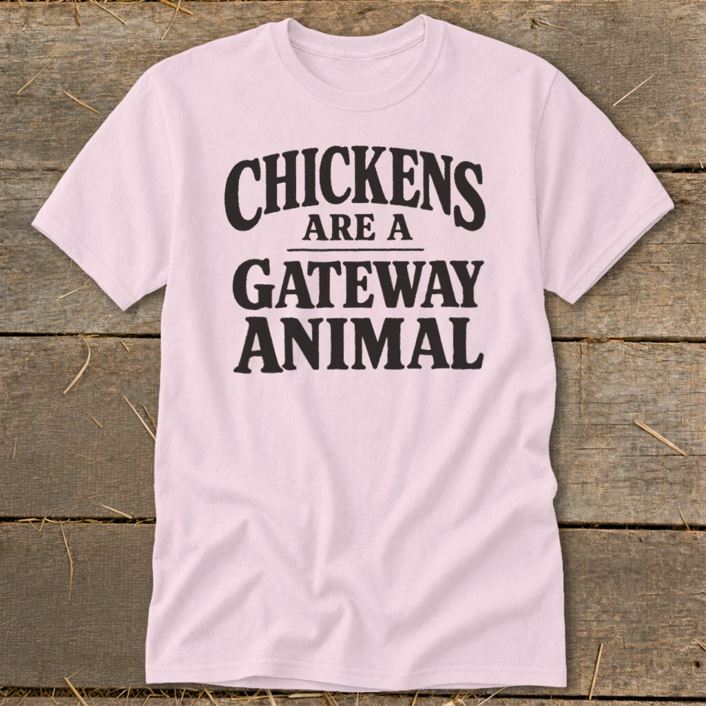 Light pink t-shirt with "CHICKENS ARE A GATEWAY ANIMAL" text.