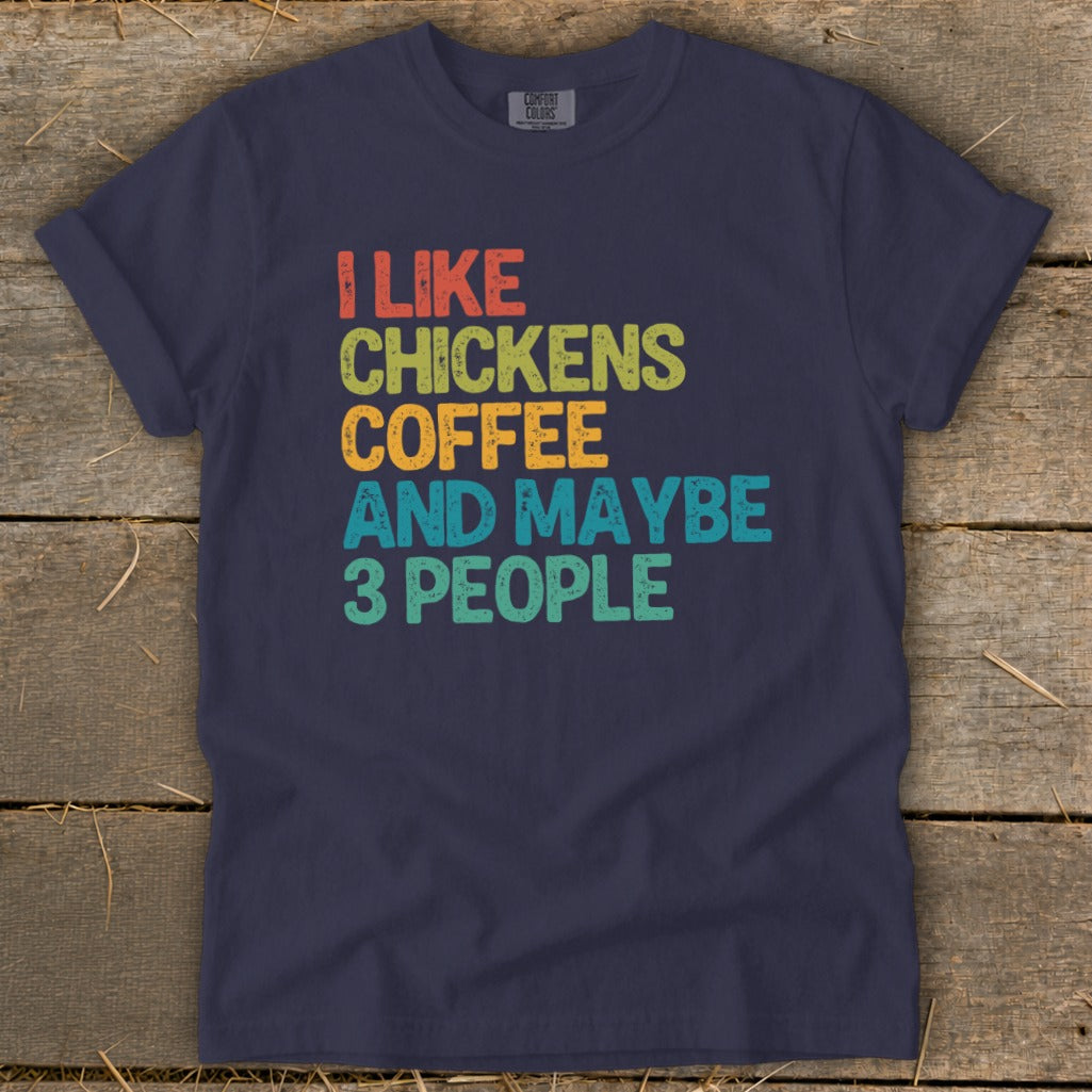 Navy t-shirt with "I LIKE CHICKENS COFFEE AND MAYBE 3 PEOPLE" text.