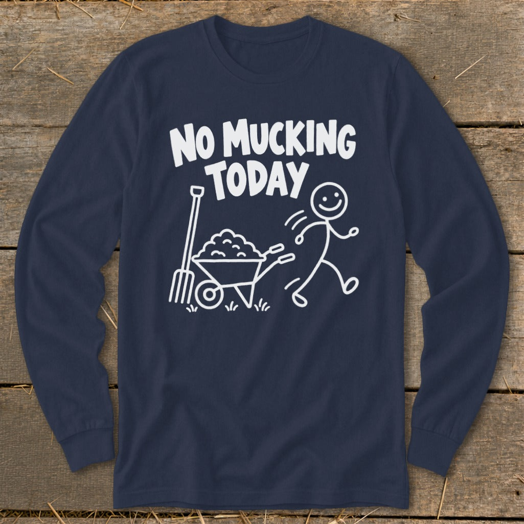 Dark blue long-sleeve shirt with "NO MUCKING TODAY" and stick figure.