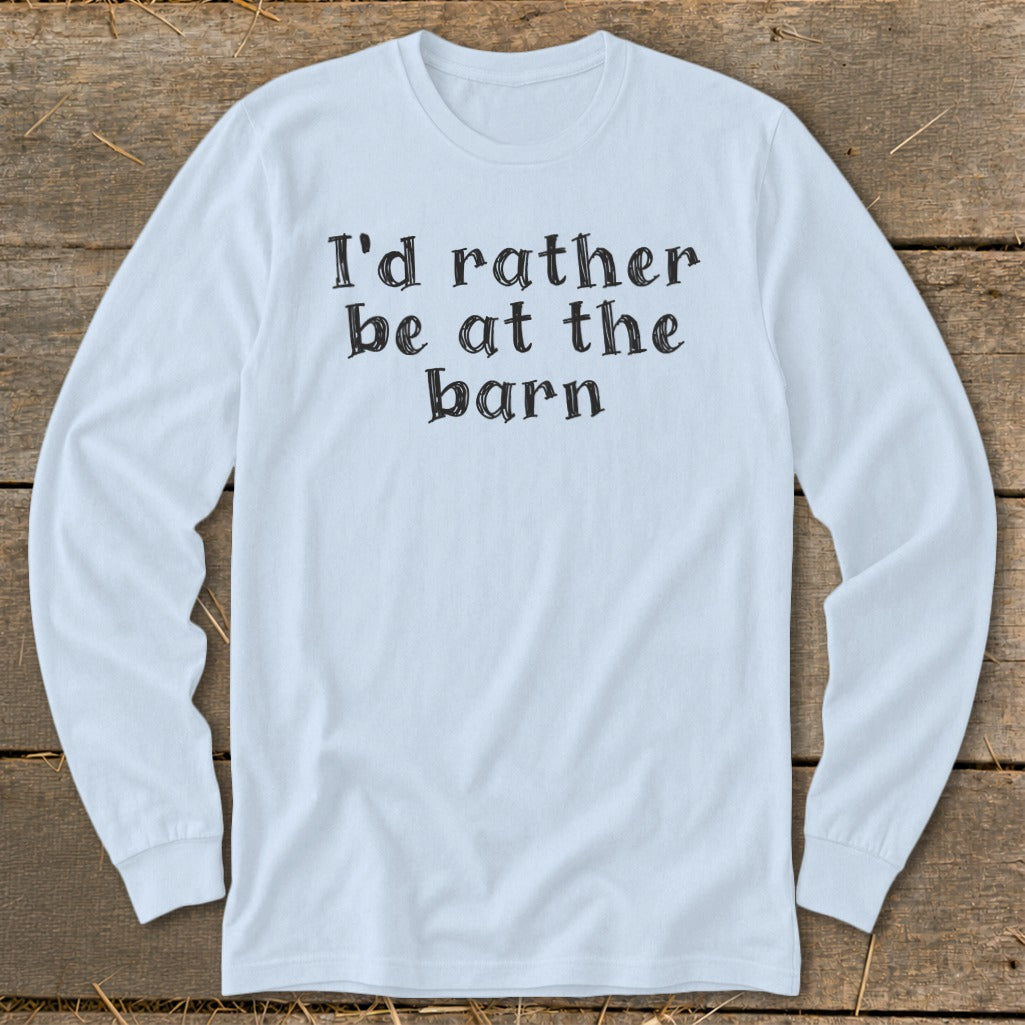 Light blue long sleeve shirt with "I'd rather be at the barn" text.