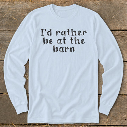 Light blue long sleeve shirt with "I'd rather be at the barn" text.
