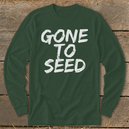Dark green long-sleeved shirt with white "GONE TO SEED" text.