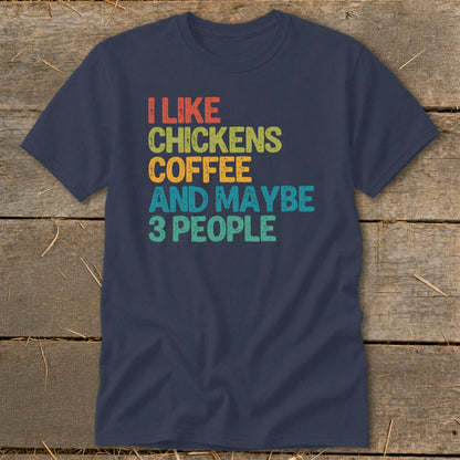 Navy t-shirt with "I like chickens coffee and maybe 3 people" text.