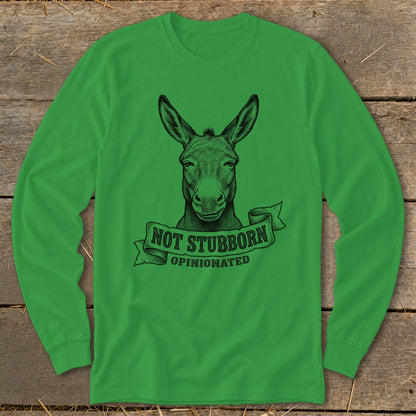 Green long-sleeve shirt with a donkey graphic and text "NOT STUBBORN OPINIONATED".
