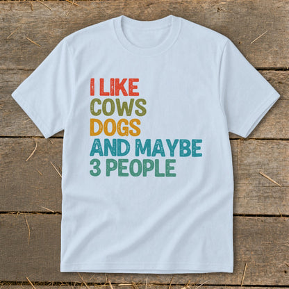 White t-shirt with text "I like cows dogs and maybe 3 people."