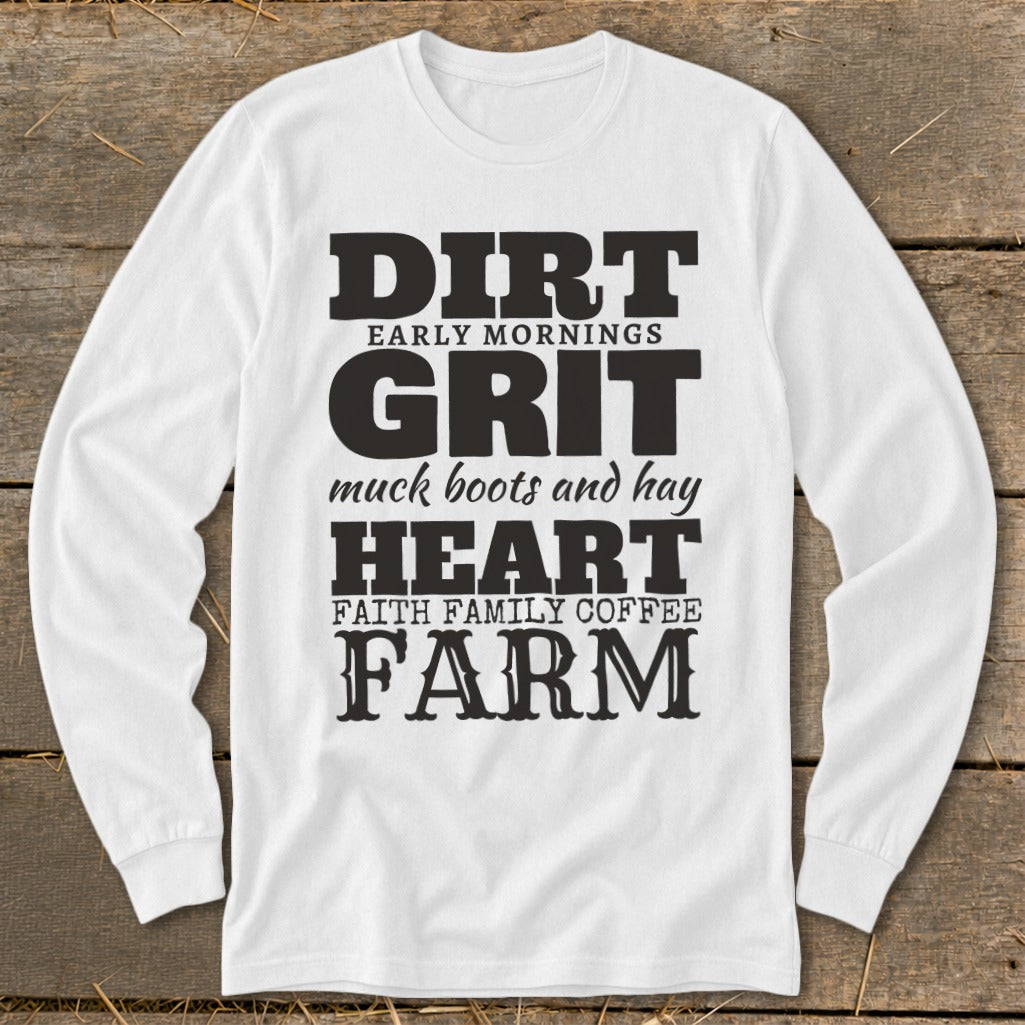White long-sleeve shirt with "DIRT EARLY MORNINGS GRIT MUCK BOOTS AND HAY HEART FAITH FAMILY COFFEE FARM" text.