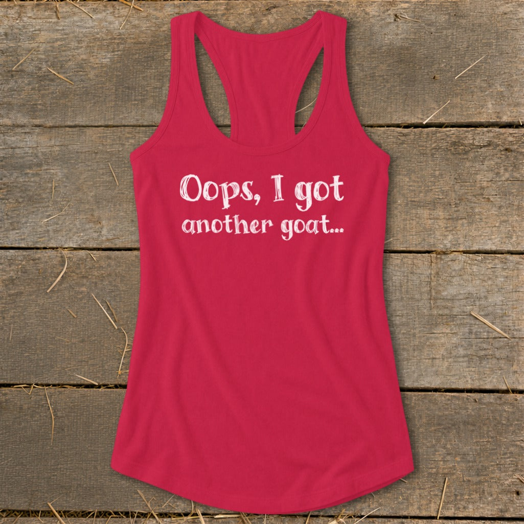 Red racerback tank top with white text "Oops, I got another goat..."