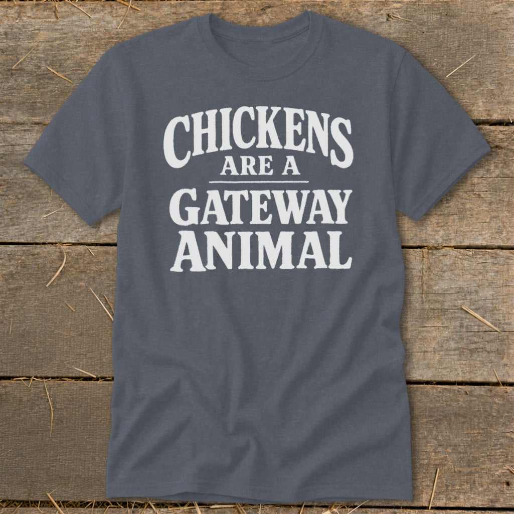 Charcoal t-shirt with white text reading "CHICKENS ARE A GATEWAY ANIMAL"
