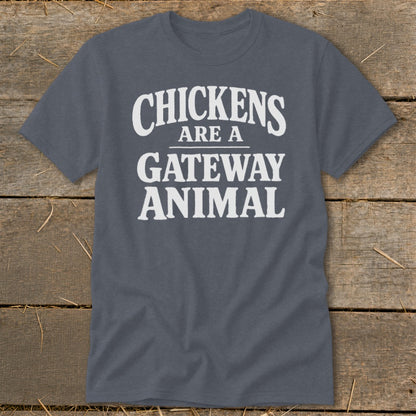 Charcoal t-shirt with white text reading "CHICKENS ARE A GATEWAY ANIMAL"