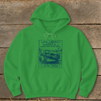 Green hoodie with graphic: Life, Liberty, Pursuit of a Good Nap in the Truck.