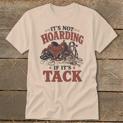 T-shirt with "It's Not Hoarding If It's Tack" text and equestrian gear illustration.