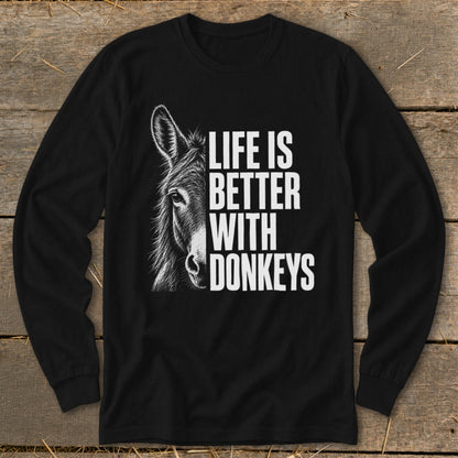 Black long sleeve shirt with a donkey head and "LIFE IS BETTER WITH DONKEYS" text.