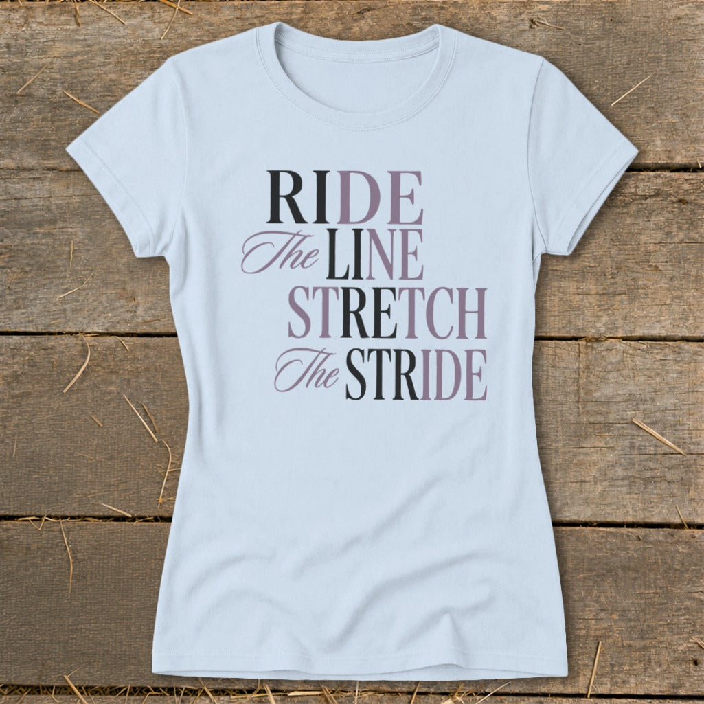 Light blue t-shirt with text: RIDE The LINE STRETCH The STRIDE.