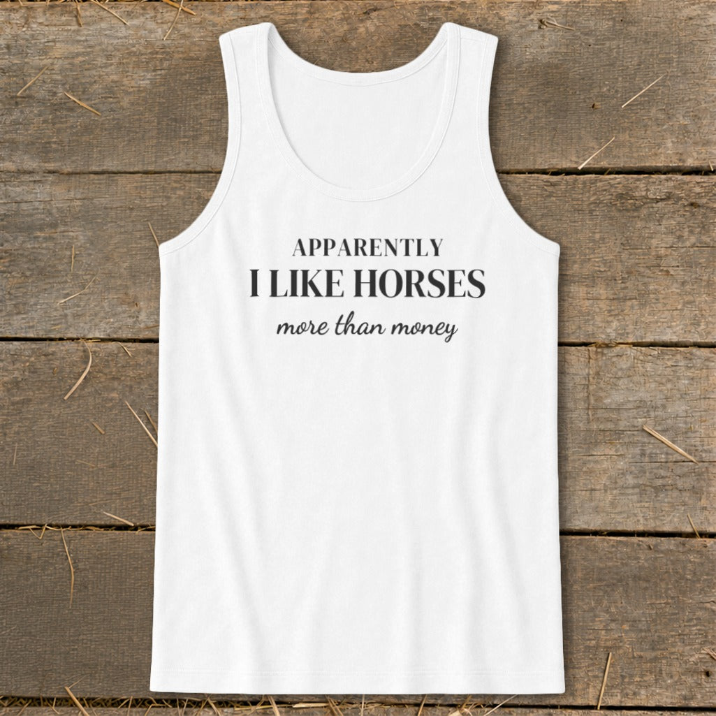 White tank top with "Apparently I Like Horses More Than Money" text.
