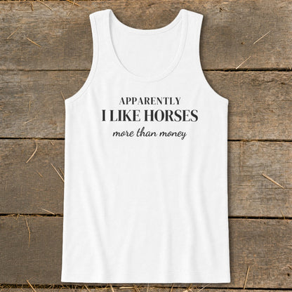 White tank top with "Apparently I Like Horses More Than Money" text.