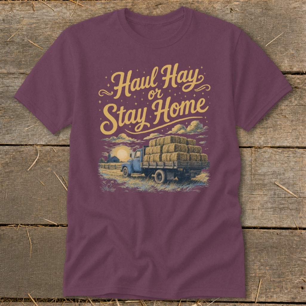 T-shirt with "Haul Hay or Stay Home" text, truck loaded with hay bales.