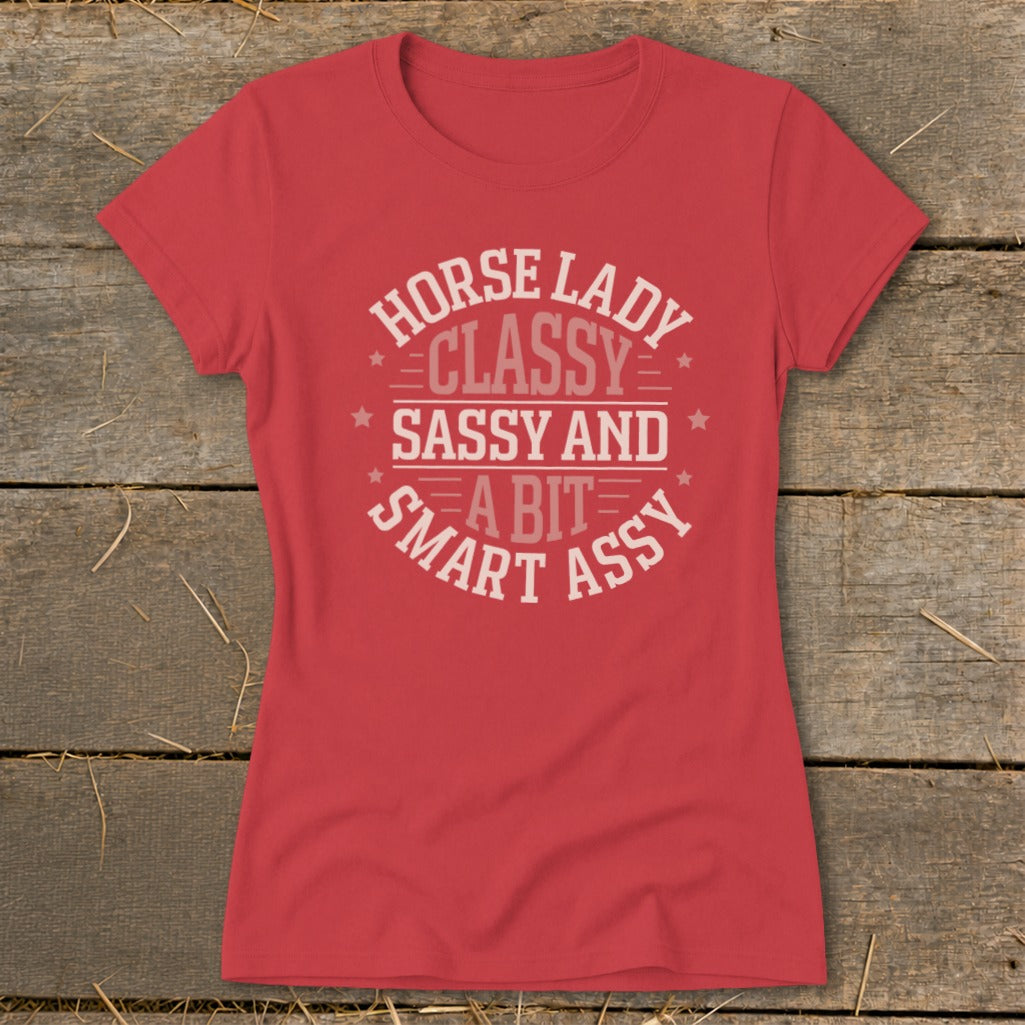 Red t-shirt with "Horse Lady Classy Sassy and a Bit Smart Assy" text.