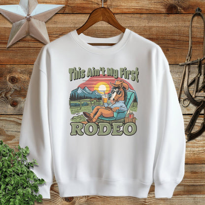 Ain't My First Rodeo Sweatshirt