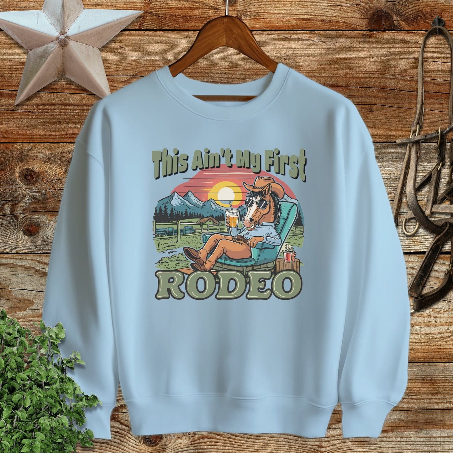 Ain't My First Rodeo Sweatshirt