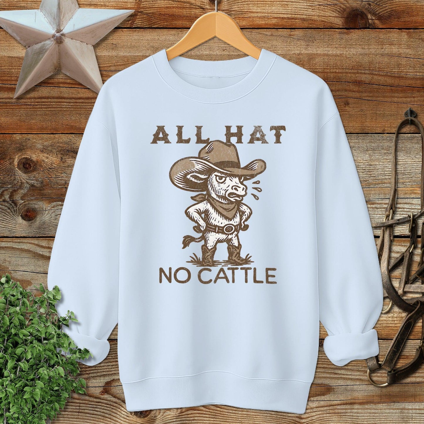 All Hat No Cattle Sweatshirt