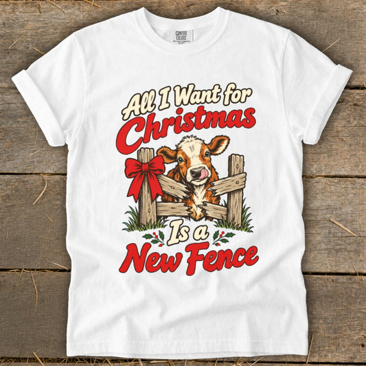 All I Want for Christmas Is a New Fence Signature Tee
