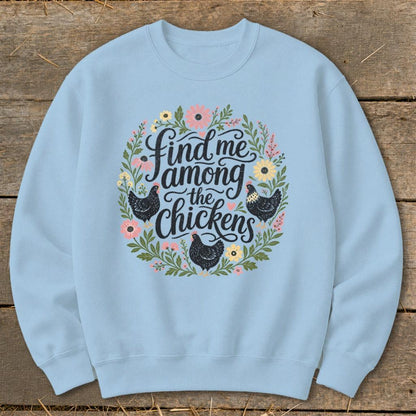 Among the Chickens Sweatshirt