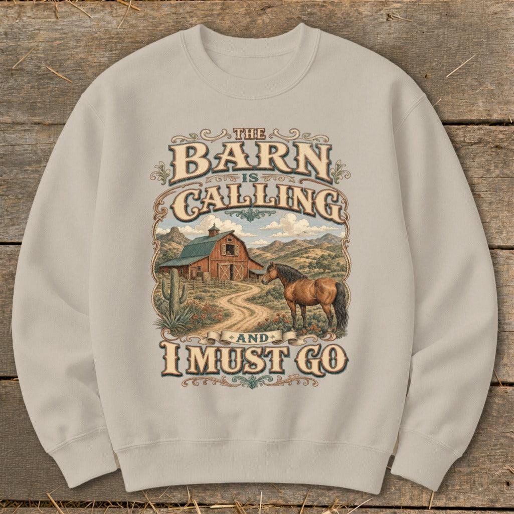 Barn Calling I Must Go Sweatshirt