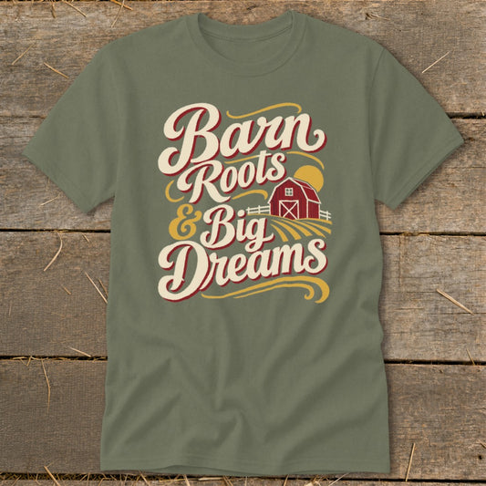 Barn Roots & Big Dreams Classic Tee