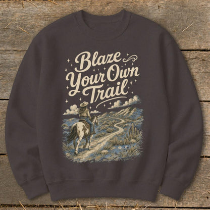 Blaze Your Own Trail Sweatshirt