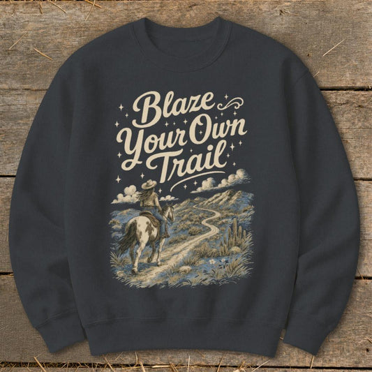 Blaze Your Own Trail Sweatshirt
