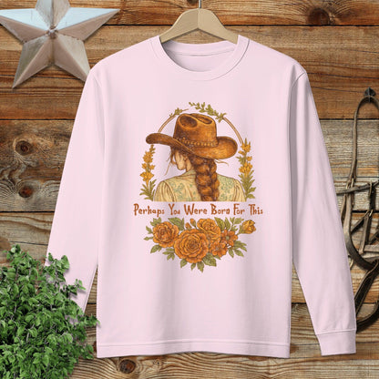 Born for This Long Sleeve Tee