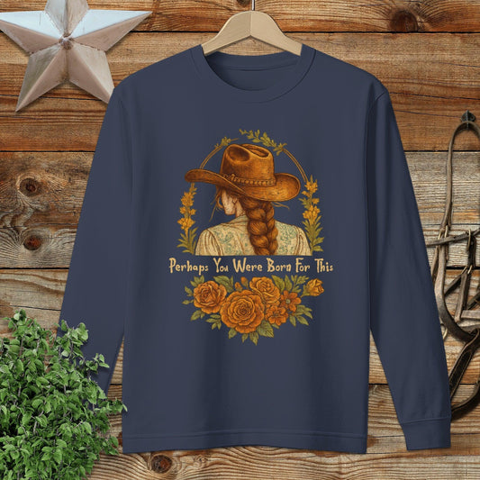 Born for This Long Sleeve Tee