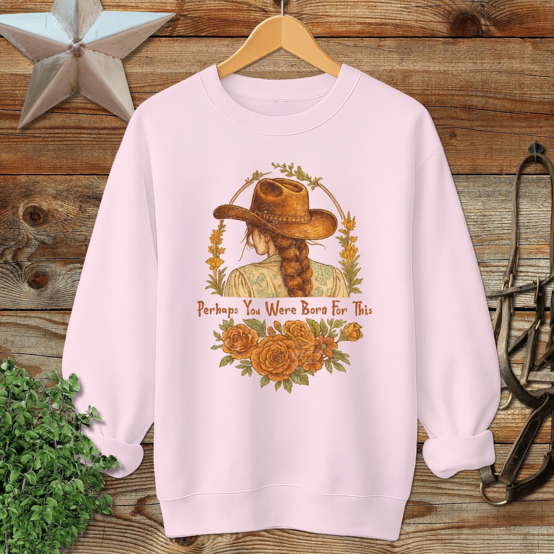 Born for This Sweatshirt