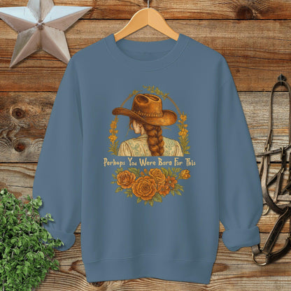 Born for This Sweatshirt