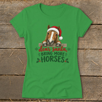 Bright green short-sleeve t-shirt with a graphic of a horse wearing a Santa hat and the text dear santa, bring more horses.