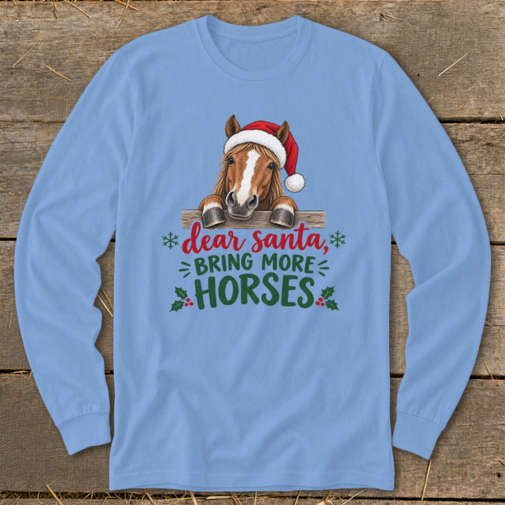 Light blue long-sleeve t-shirt with a graphic of a horse wearing a Santa hat and the text "dear santa, BRING MORE HORSES".
