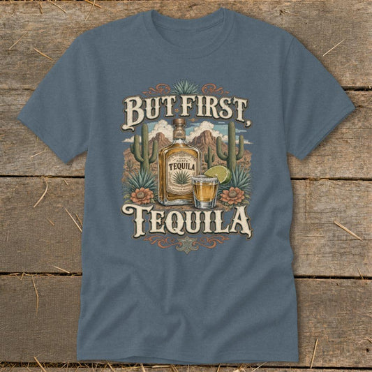 But First Tequila Classic Tee
