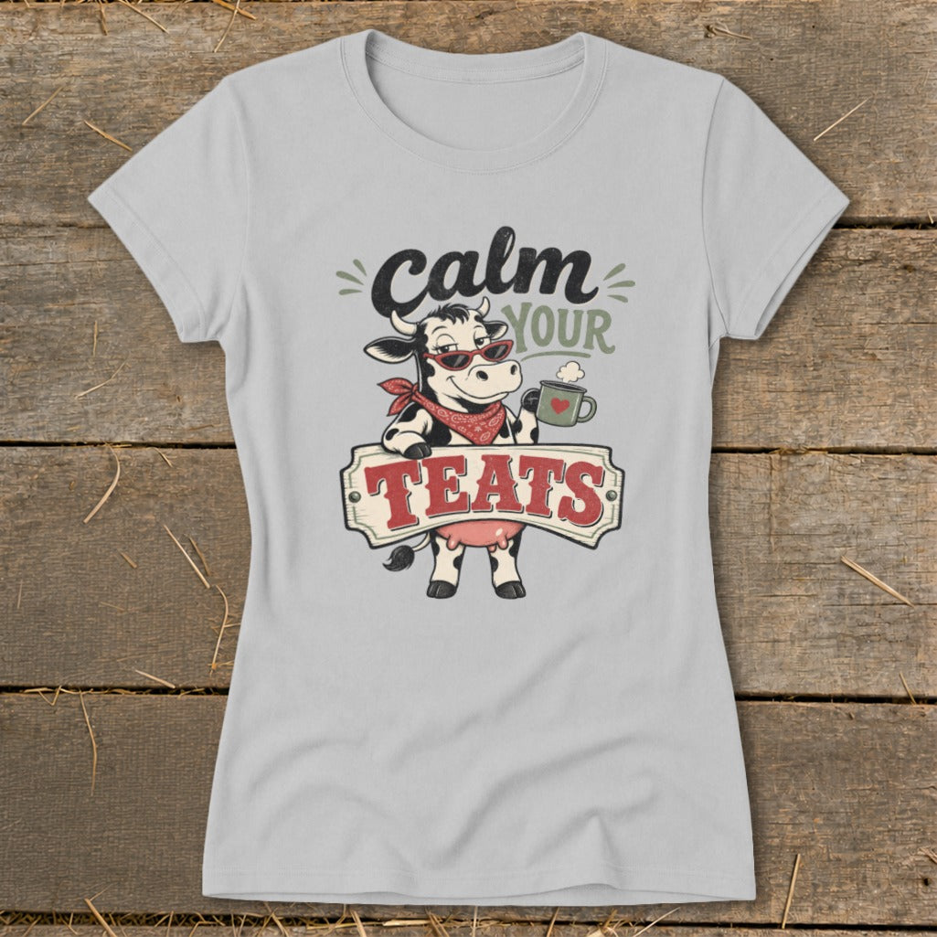 Calm Your Teats Ladies Tee